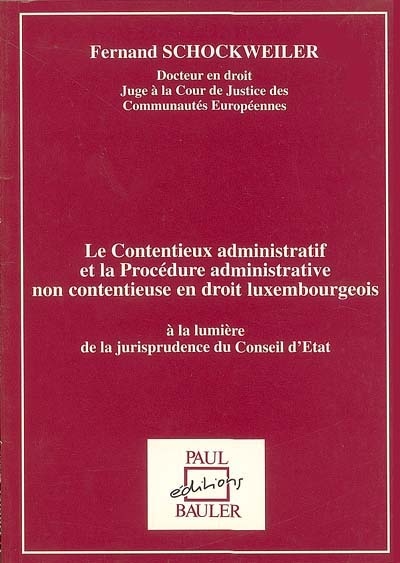 Le contentieux administratif et la procédure administrative non contentieuse en droit luxembourgeois : à la lumière de la jurisprudence du Conseil d'Etat