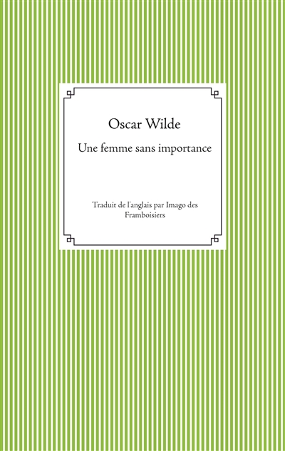 Une femme sans importance : Traduit de l'anglais par Imago des Framboisiers