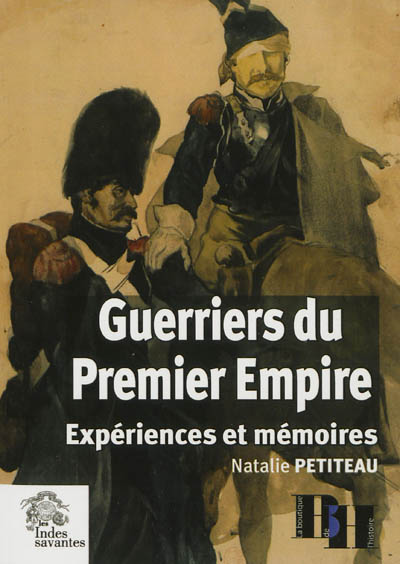 guerriers du premier empire : expériences et mémoires