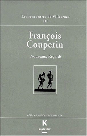 François Couperin : nouveaux regards : actes des rencontres de Villecroze, 4-7 oct. 1995