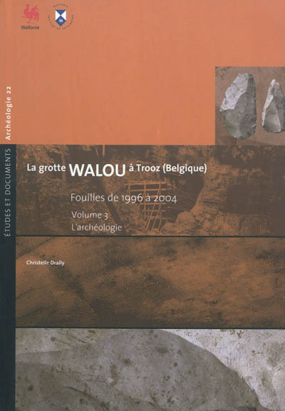 La grotte Walou à Trooz (Belgique) : fouilles de 1996 à 2004. Vol. 3. L'archéologie