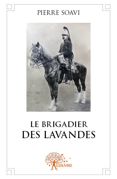 Le brigadier des lavandes : Souvenirs d’un gendarme en Provence