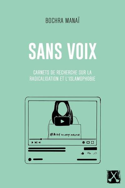 Sans voix : Carnets de recherche sur la radicalisation et l’islamophobie