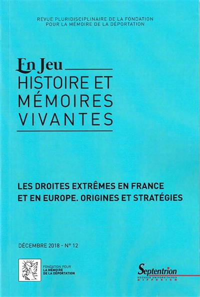En jeu : histoire et mémoires vivantes, n° 12. Les droites extrêmes en France et en Europe : origines et stratégies