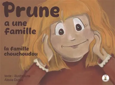 Dans la famille Chouchoudou. Prune a une famille