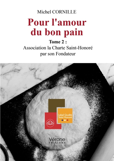 Pour l'amour du bon pain - Tome 2 : Association la Charte Saint-Honoré par son Fondateur