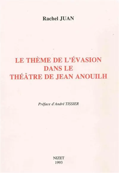 Le Thème de l'évasion dans le théâtre de Jean Anouilh