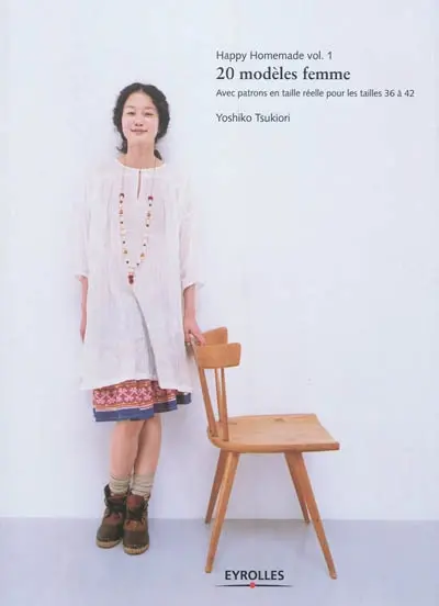 Happy homemade. Vol. 1. 20 modèles femme : avec patrons en taille réelle pour les tailles 36 à 42