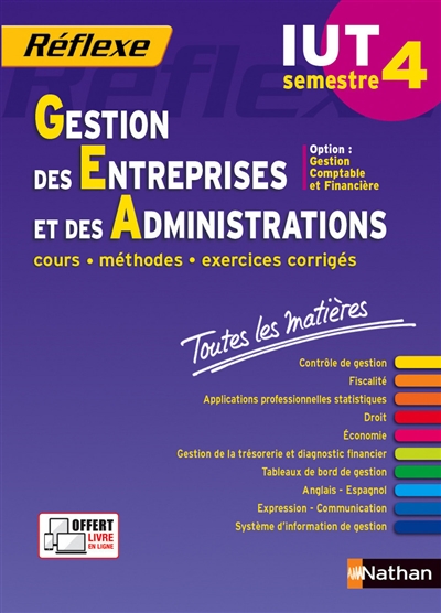 Gestion des entreprises et des administrations, IUT semestre 4 : option gestion comptable et financière : cours, méthodes, exercices corrigés, toutes les matières