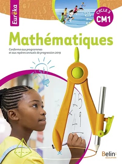 Eurêka, mathématiques CM1, cycle 3 : conforme aux programmes et aux repères annuels de progression 2019