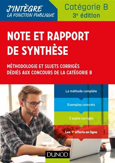 Note et rapport de synthèse : méthodologie et sujets corrigés dédiés aux concours de la catégorie B