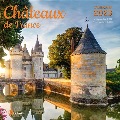 Châteaux de France : calendrier 2023 : de septembre 2022 à décembre 2023