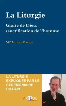 La liturgie : gloire de Dieu, sanctification de l'homme