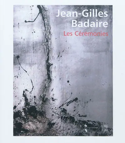 Jean-Gilles Badaire, Les cérémonies : exposition, Domaine national de Chambord, 23 octobre 2011-19 février 2012