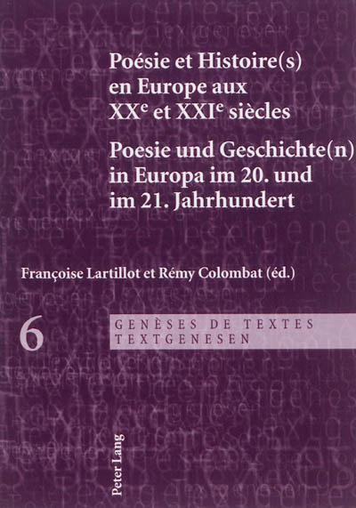 Poésie et histoire(s) en Europe aux XXe et XXIe siècles. Poesie und Geschichte(n) in Europa im 20. und im 21. Jahrhundert
