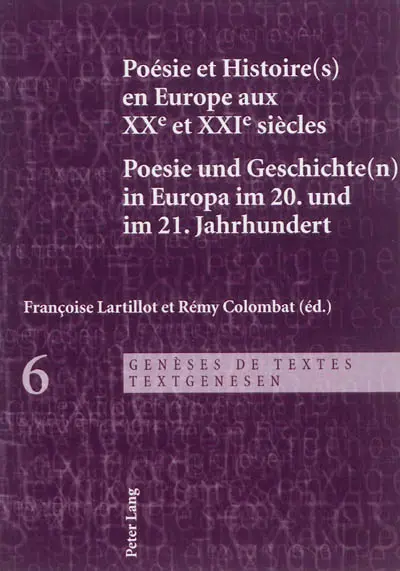 Poésie et histoire(s) en Europe aux XXe et XXIe siècles. Poesie und Geschichte(n) in Europa im 20. und im 21. Jahrhundert