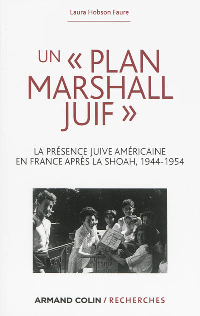 Un plan Marshall juif : la présence juive américaine en France après la Shoah, 1944-1954