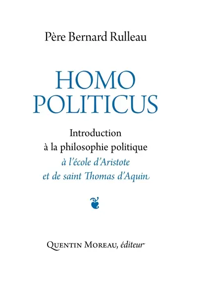 Homo politicus : introduction à la philosophie politique à l'école d'Aristote et de saint Thomas d'Aquin