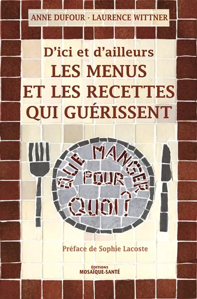 D'ici et d'ailleurs, les menus et les recettes qui guérissent
