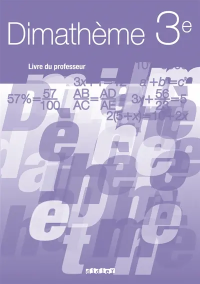 Dimathème, 3e, programme 2008 : livre du professeur