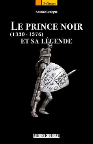 Le Prince Noir et sa légende : 1330-1376
