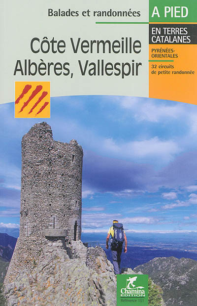 Côte Vermeille, Albères, Vallespir : 32 circuits de petite randonnée en terres catalanes, Pyrénées-Orientales