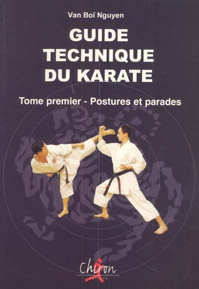 Guide technique du karaté. Vol. 1. Postures et parades