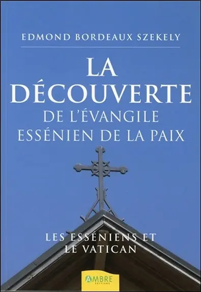La découverte de l'Evangile essénien de la paix : les Esséniens et le Vatican
