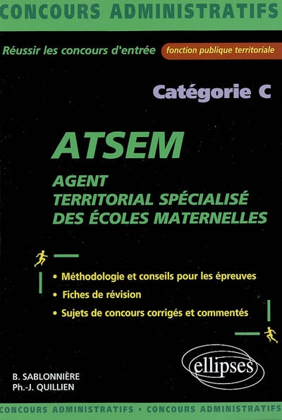 Agent territorial spécialisé des écoles maternelles (ATSEM) : catégorie C : méthodologie et conseils pour les épreuves, fiches de révision, sujets de concours corrigés et commentés