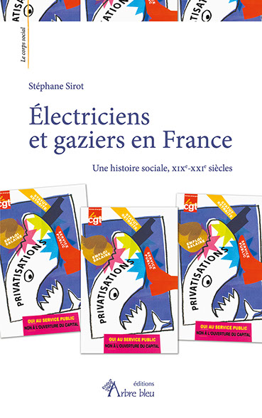 Electriciens et gaziers en France : une histoire sociale, XIXe-XXIe siècles