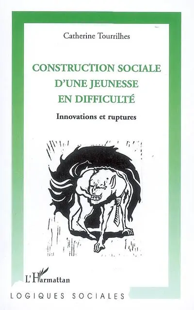 Construction sociale d'une jeunesse en difficulté : innovations et ruptures