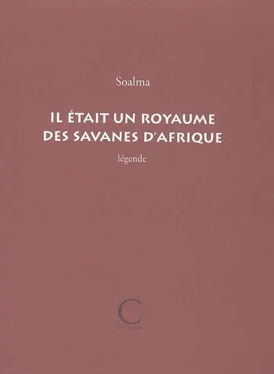 Il était un royaume des savanes d'Afrique : légende