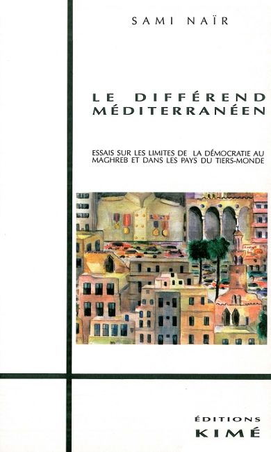 Le Différend méditerranéen : essais sur les limites de la démocratie au Maghreb et dans les pays du tiers-monde