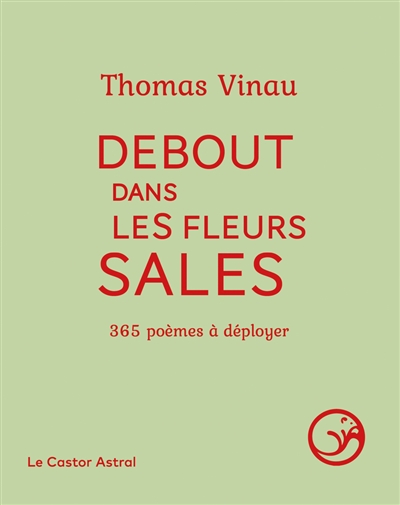 Debout dans les fleurs sales : 365 poèmes à déployer