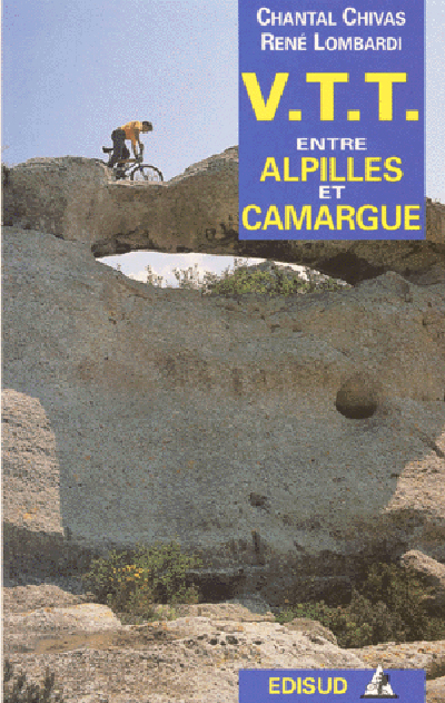 VTT entre Alpilles et Camargue : autour de Salon-de-Provence et de l'étang de Berre, la Camargue, les Alpilles : 33 itinéraires