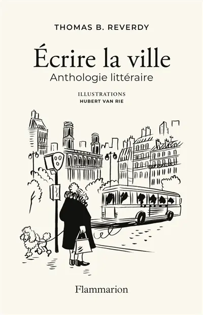 Ecrire la ville : anthologie littéraire