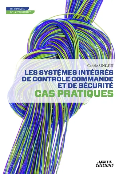 Les systèmes intégrés de contrôle commande et de sécurité : Cas pratiques