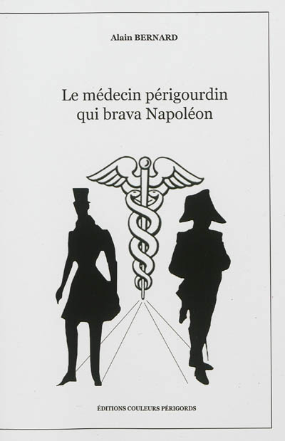 Le médecin périgourdin qui brava Napoléon