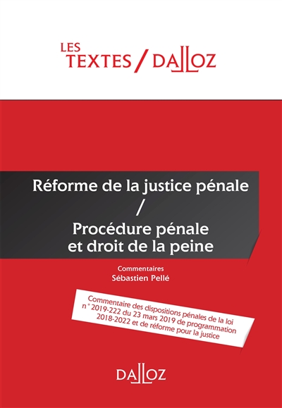 Réforme de la justice pénale, procédure pénale et droit de la peine : commentaire des dispositions pénales n° 2019-222 du 23 mars 2019 de programmation 2018-2022 et de réforme pour la justice
