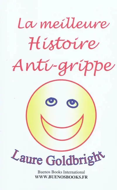 La meilleure histoire anti-grippe : pour protéger votre imaginaire contre toutes les épidémies réelles ou virtuelles
