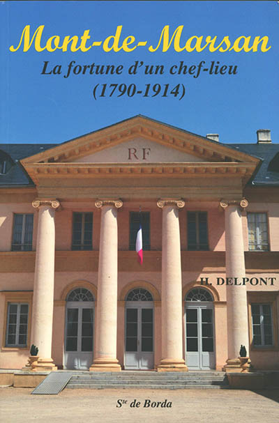 Mont-de-Marsan : la fortune d'un chef-lieu (1790-1914)