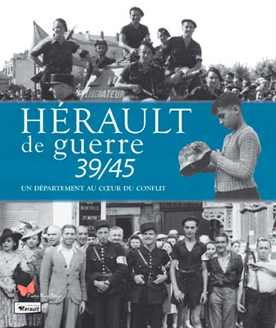 Hérault de guerre 39-45. Un département au coeur du conflit
