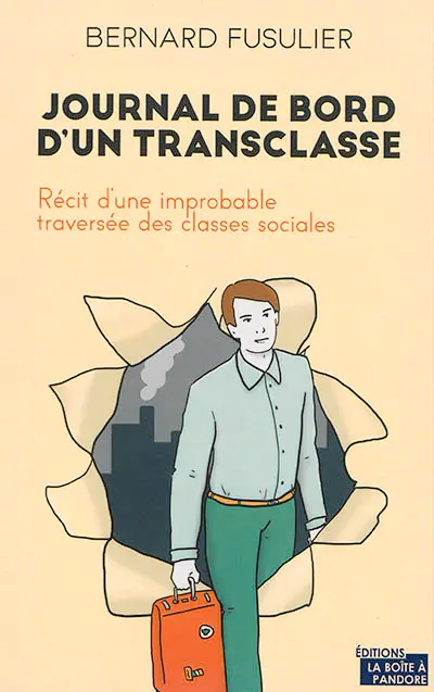 Journal de bord d'un transclasse : récit d'une improbable traversée des classes sociales