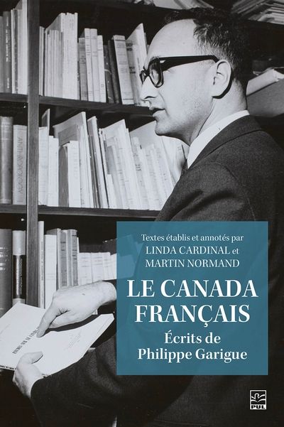 Le Canada français : Écrits de Philippe Garigue