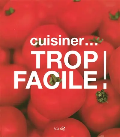 Cuisiner... trop facile !