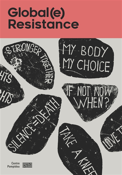 Global(e) resistance : exposition, Paris, Centre national d'art et de culture Georges Pompidou, du 29 juillet 2020 au 4 janvier 2021