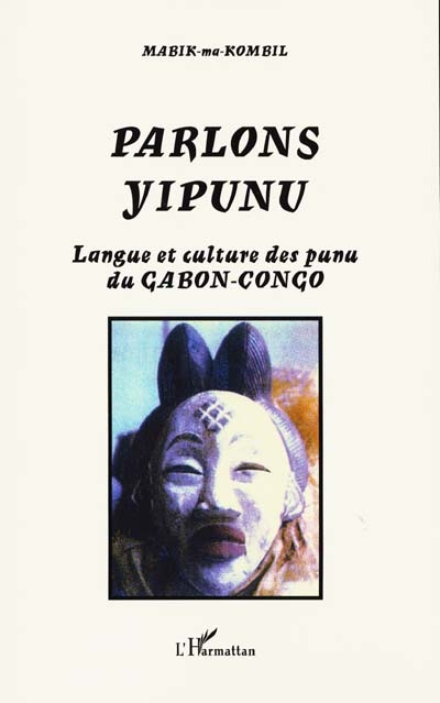 Parlons yipunu : langue et culture des Punu du Gabon-Congo