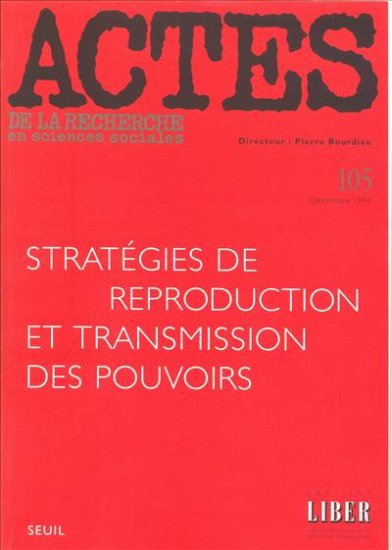 Actes de la recherche en sciences sociales, n° 105. Stratégies de reproduction et transmission des pouvoirs