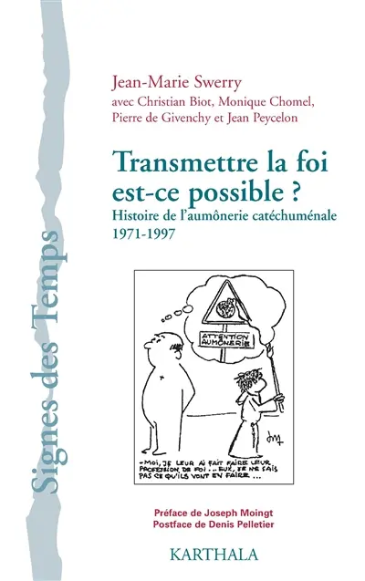 Transmettre la foi, est-ce possible ? : histoire de l'aumônerie catéchuménale : 1971-1997