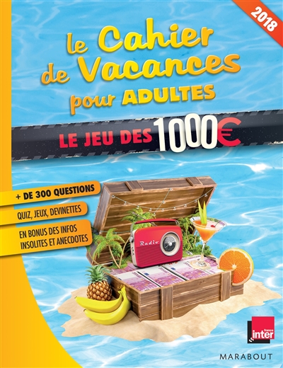Le cahier de vacances pour adultes : Le jeu des 1.000 euros : 2018